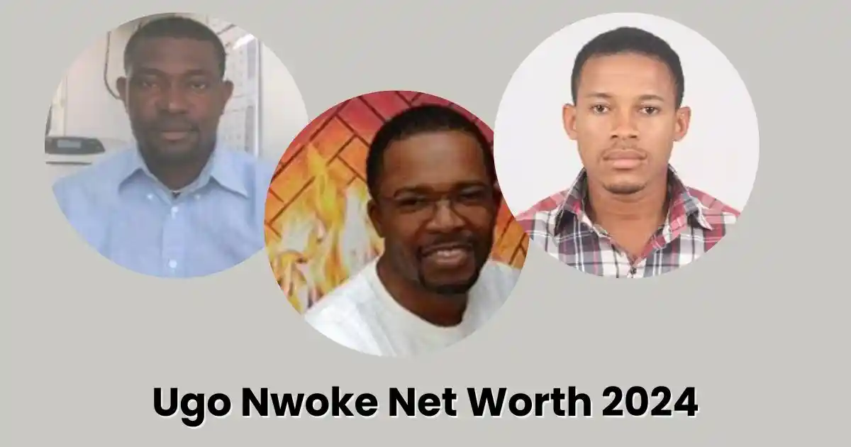 Ugo Nwoke Net Worth 2024