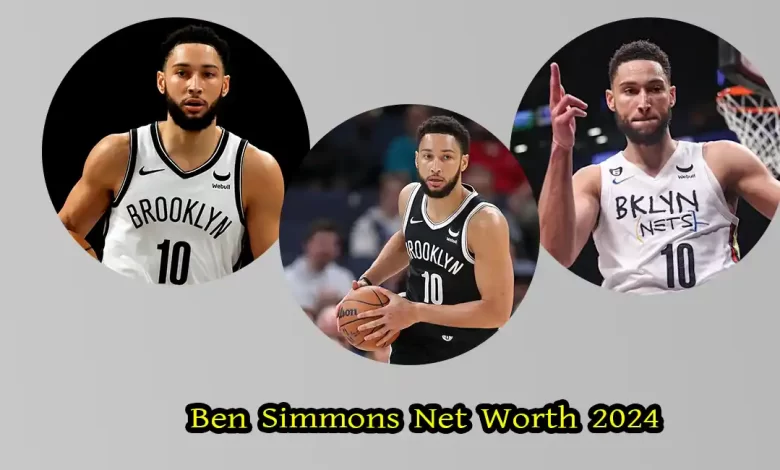 Ben Simmons Net Worth 2024: