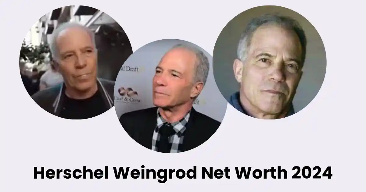 Herschel Weingrod Net Worth 20224