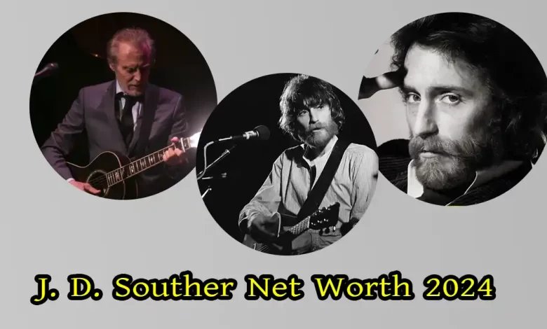 J. D. Souther Net Worth 2024