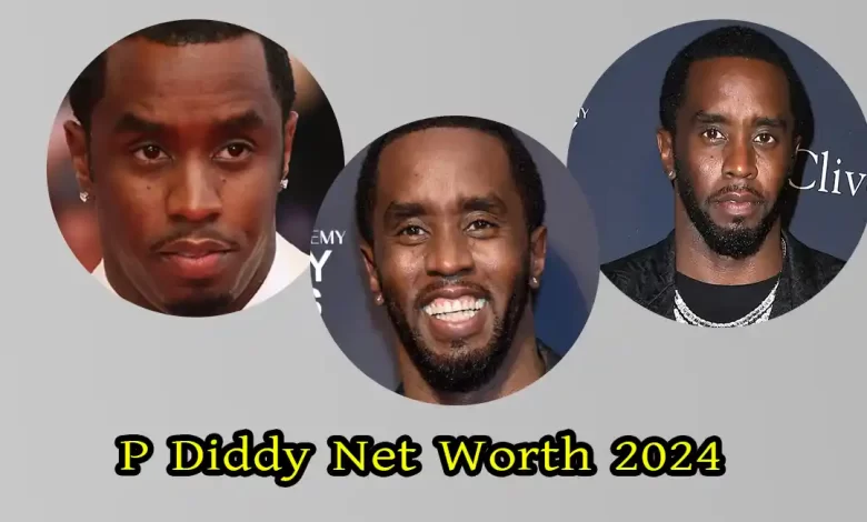 P Diddy Net Worth 2024