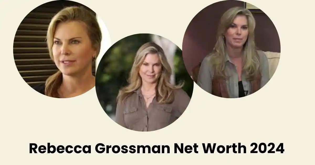 Rebecca Grossman Net Worth 2024