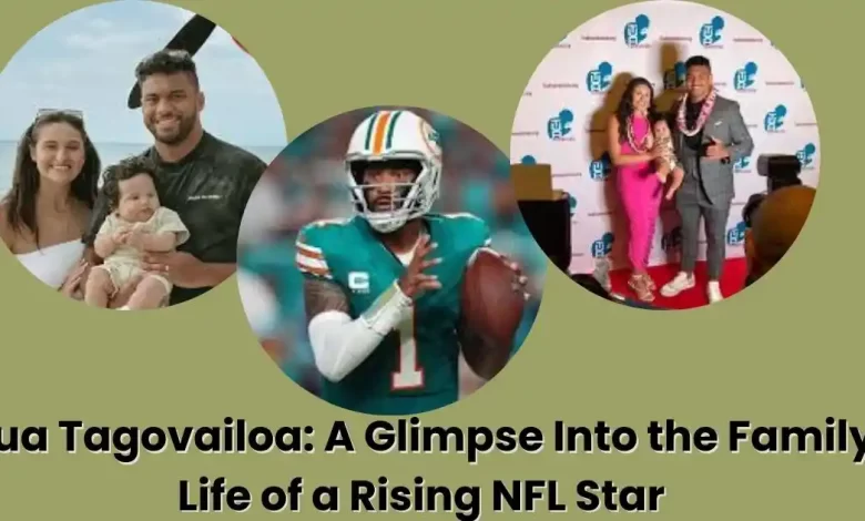 Tua Tagovailoa: A Glimpse Into the Family Life of a Rising NFL Star