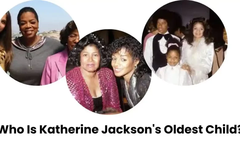 Who Is Katherine Jackson's Oldest Child?