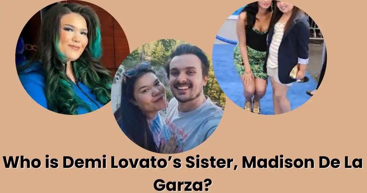 Who is Demi Lovato’s Sister, Madison De La Garza?