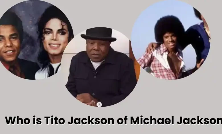 Who is Tito Jackson of Michael Jackson?