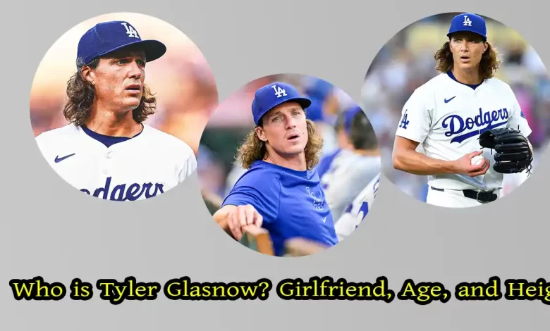 Who is Tyler Glasnow? Girlfriend, Age, and Height